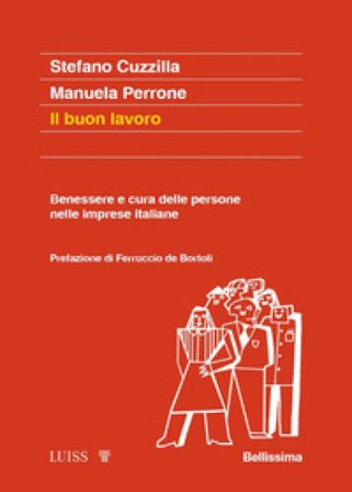 Il buon lavoro. Benessere e cura delle persone nelle imprese italiane Stefano Cuzzilla