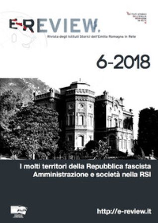 E-Review. Rivista degli Istituti Storici dell'Emilia Romagna in Rete (2018). Nuova ediz.. Vol. 6: I molti territori della Repubblica fascista. 