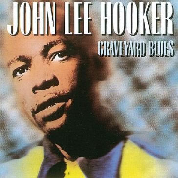 Graveyard blues John Lee Hooker