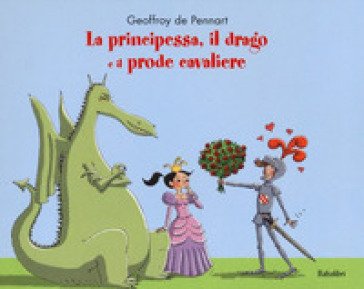 La principessa, il drago e il prode cavaliere Geoffroy de Pennart
