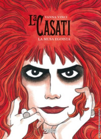 La Casati. La musa egoista Vanna Vinci