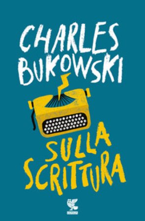 Sulla scrittura Charles Bukowski