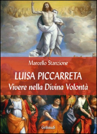 Luisa Piccarreta. Vivere nella Divina Volontà Marcello Stanzione