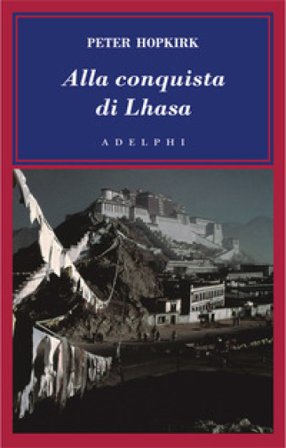 Alla conquista di Lhasa Peter Hopkirk