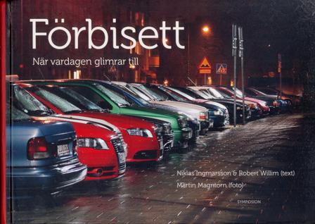 Förbisett : när vardagen glimrar till - Bok av Robert Willim & Niklas Ingmarsson - Inbunden