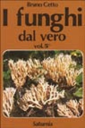 I funghi dal vero. Vol. 5 Bruno Cetto