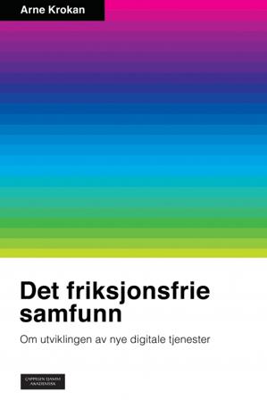 Det friksjonsfrie samfunn - Bok av Arne Krokan - Paperback