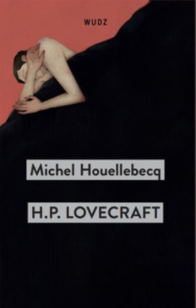 H. P. Lovecraft. Contro il mondo, contro la vita Michel Houellebecq