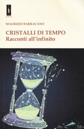 Cristalli di tempo. Racconti all'infinito Maurizio Barracano