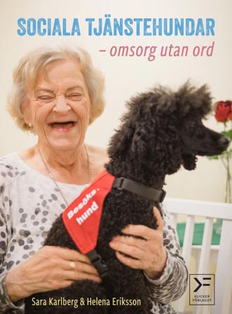 Sociala tjänstehundar : omsorg utan ord - Bok av Helena Eriksson & Sara Karlberg - Inbunden