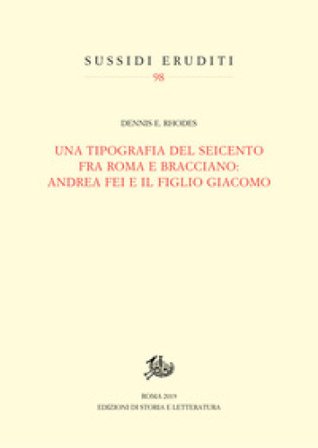 Una tipografia del Seicento fra Roma e Bracciano: Andrea Fei e il figlio Giacomo Dennis E. Rhodes