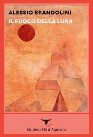 Il fuoco della luna Alessio Brandolini