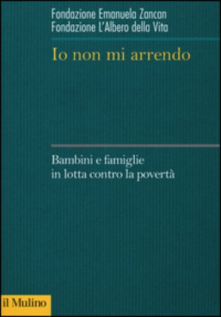Io non mi arrendo. Bambini e famiglie in lotta contro la povertà