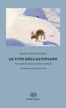 Le vite dell'altipiano. Racconti di uomini, boschi e animali Mario Rigoni Stern