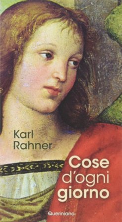 Cose d'ogni giorno. Nuova ediz. Karl Rahner