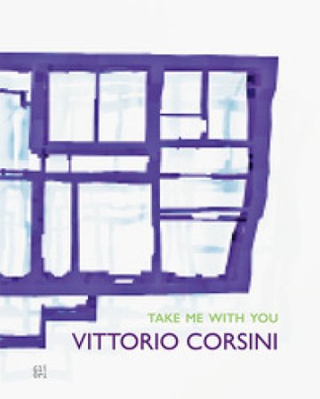 Vittorio Corsini. Take me with you. Ediz. illustrata Marco Pierini
