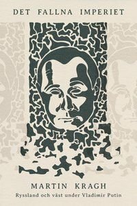Det fallna imperiet: Ryssland och väst under Vladimir Putin, ISBN: 9789189139039