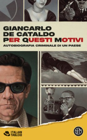 Per Questi Motivi. Autobiografia criminale di un Paese Giancarlo De Cataldo