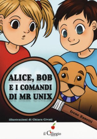 Alice, Bob e i comandi di Mr Unix Irene Zanetti