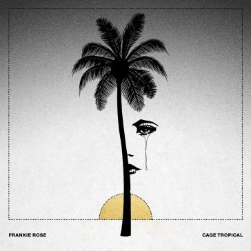 Cage tropical Frankie Rose