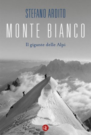 Monte Bianco. Il gigante delle Alpi Stefano Ardito