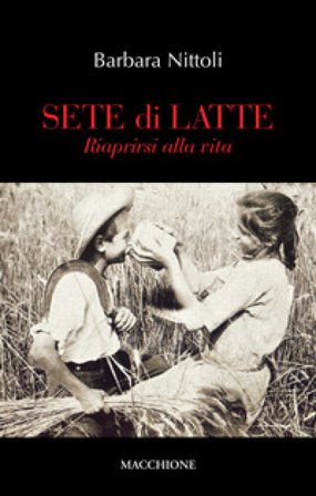 Sete di latte. Riaprirsi alla vita Barbara Nittoli