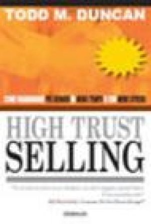 High trust selling. Come guadagnare più denaro in meno tempo e con menno stress Todd M. Duncan