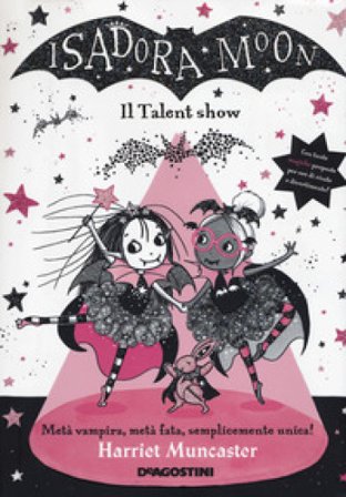 Il talent show. Isadora Moon Harriet Muncaster