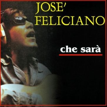 Che sara' Jose' Feliciano