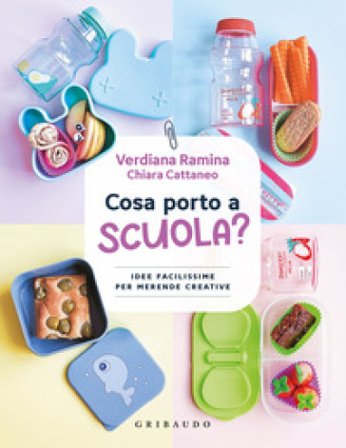 Cosa porto a scuola? Idee facilissime per merende creative Verdiana Ramina