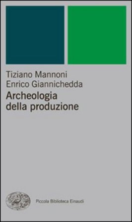 Archeologia della produzione Tiziano Mannoni