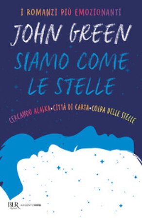 Siamo come le stelle. Cercando Alaska-Città di carta-Colpa delle stelle John Green