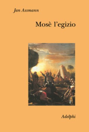 Mosè l'egizio. Decifrazione di una traccia di memoria Jan Assmann