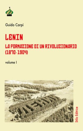 Lenin. La formazione di un rivoluzionario (1870-1904). Vol. 1 Guido Carpi