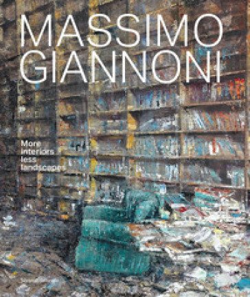 Massimo Giannoni. More interiors, less landscapes. Ediz. italiana