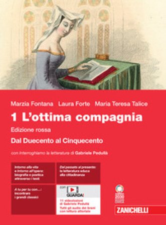 L'ottima compagnia. Ediz. rossa. Per le Scuole superiori. Con e-book. Con espansione online. Vol. 1: Dal Duecento al Cinquecento Marzia Fontana