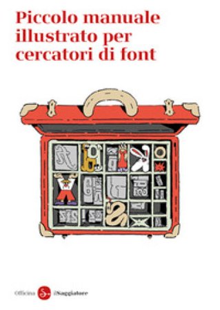 Piccolo manuale illustrato per cercatori di font Officina Saggiatore