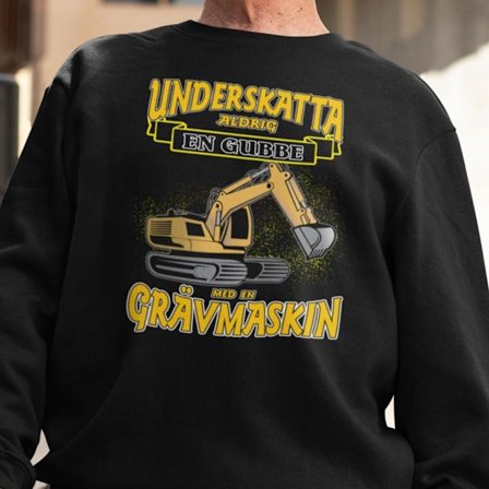 Splash grävmaskin Sweatshirt - Underskatta aldrig gubbe svart