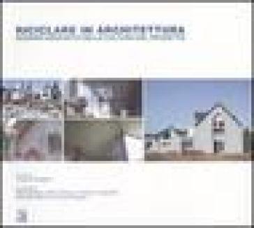 Riciclare in architettura. Scenari innovativi della cultura del progetto
