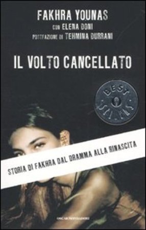 Il volto cancellato. Storia di Fakhra dal dramma alla rinascita Fakhra Younas