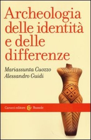 Archeologia delle identità e delle differenze Mariassunta Cuozzo