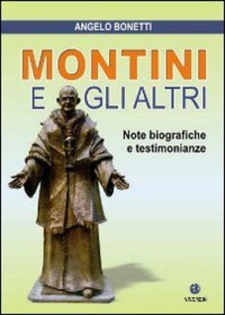 Montini e gli altri. Note biografiche e testimonianze Angelo Bonetti