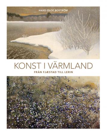 Konst i Värmland : från Fjæstad till Lerin - Bok av Hans-Olof Boström - Inbunden