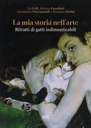 La mia storia nell'arte. Ritratti di gatti indimenticabili. Ediz. illustrata Lia Celi