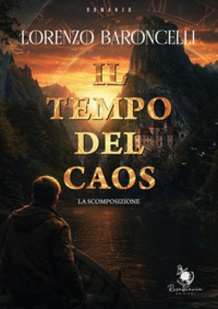 Il tempo del caos. La scomposizione Lorenzo Baroncelli