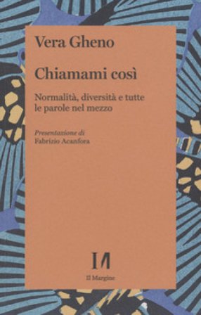 Chiamami così. Normalità, diversità e tutte le parole nel mezzo Vera Gheno