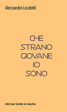 Che strano giovane io sono Alessandro Locatelli