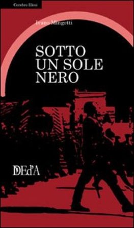 Sotto un sole nero Ivano Mingotti