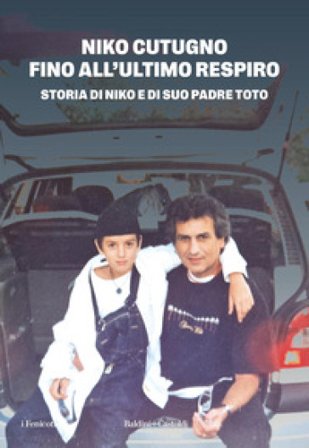 Fino all'ultimo respiro. Storia di Niko e di suo padre Toto Niko Cutugno