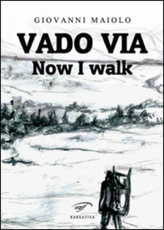 Vado via. Now I walk Giovanni Maiolo